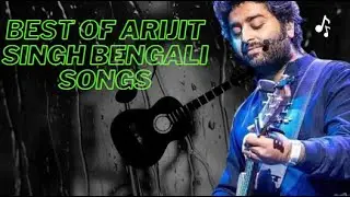 Arijit Singh's Bengali Anthems: Unveiling His Finest Creations