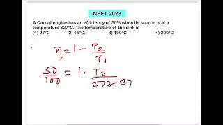 NEET 2023:A Carnot engine has an efficiency of 50% when its source is at a temperature 327&deg;C. The te
