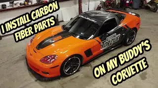 I INSTALL CARBON FIBER PARTS ON MY BUDDY'S CORVETTE!