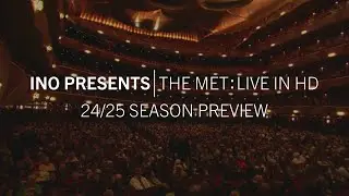 INO presents | The Met: Live in HD 2024&ndash;25 Season Preview