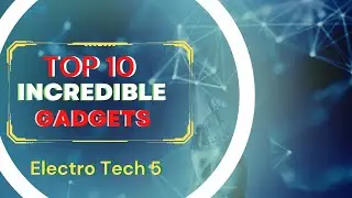 Top 10 Incredible Gadgets (2023)