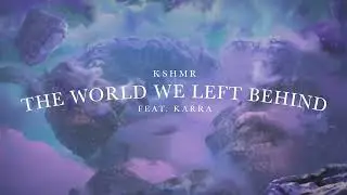 KSHMR, KARRA - The World We Left Behind (Official Instrumental)