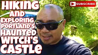 Eric B&rsquo;s Daily Vlogs #663 - Hiking And Exploring Portland&rsquo;s Haunted Witch&rsquo;s Castle