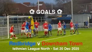 ⚽️ Redbridge FC 🔵♈️🔴 Downham Town FC - Isthmian North [Sat20Dec25] GOALS