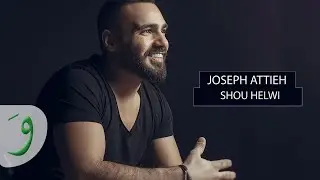 Joseph Attieh - Shou Helwi [Official Lyric Video] / جوزيف عطية - شو حلوي