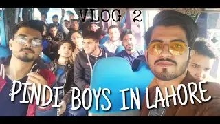PINDI BOYS IN LAHORE | PUNJAB COLLEGE TRIP