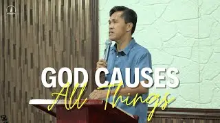 God Causes All Things | Ptr. Edgar Dollano