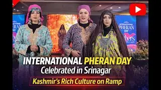 International Pheran Day Celebrated in Srinagar | Kashmir&rsquo;s Rich Culture on Ramp