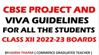 GUIDELINES FOR PROJECT WORK AND VIVA CBSE BOARDS CLASS XII 2022-23.