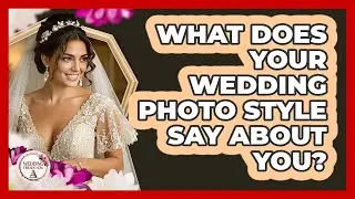 What Does Your Wedding Photo Style Say About You? - Wedding Trends Now