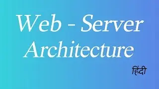 Web Server Architecture (Hindi)