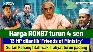 TERKINI! Harga RON97 turun 4 sen | 13 MP dilantik 'Friends of Ministry' | Sultan Pahang titah ...