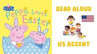 📚 Peppa Pig - Peppa Loves Easter 🐣 - Read Aloud (American Accent 🇺🇸)
