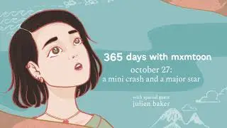 october 27: a mini crash and a major star (with Julien Baker)