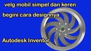 Cara Design velg Mobil keren menggunakan Autodesk Inventor