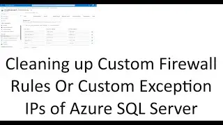Clean up Custom Firewall Rules Or Custom exceptions list of Azure SQL Server
