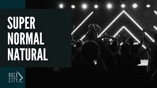 Super Normal Natural | Wednesday