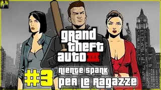 GTA 3 || #3 Niente Spank per le ragazze || PC 1080p HD ITA