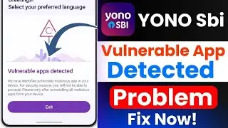 Android Security Warning Problem | Vulnerable Apps Detected Error | YONO SBI Not Opening