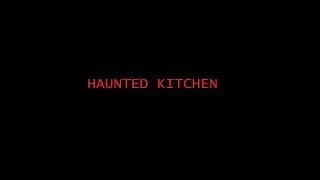 HAUNTED KITCHEN short horror film