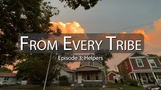 From Every Tribe, Ep. 3: Helpers