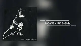 Every move a picture - Home UK B-Side