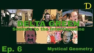 Delta Green RPG Actual Play | Ep. 6 Mystical Geometry
