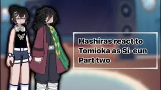 🪻 — Hashiras react to Tomioka as Si-eun part two !