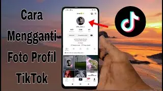Cara Mengganti Foto Profil di TikTok