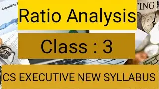 Ratio Analysis || CLASS 3 || CS EXECUTIVE || CA IPCC || Corporate Accounting
