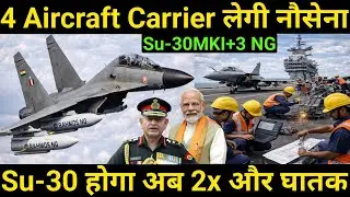 Navy to acquire 4 aircraft carriers | Su-30 to be 2x more lethal | Su-30MKI+3 NG