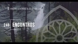 Novo Hin&aacute;rio Adventista &bull; Hino 248 &bull; Encontros &bull; Lyrics
