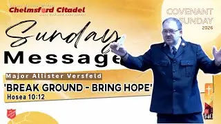 Sunday Message Covenant Sunday - Break ground - Bring hope 11 01 2026 - Major Allister (Sub-titles)