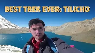 TILICHO TREK | WORLD'S HIGHEST LAKE EXPERIENCE