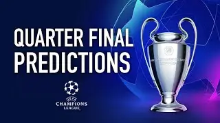 UCL QUARTER FINAL PREDICTIONS | THE FINAL 8 | WHO WILL WIN?
