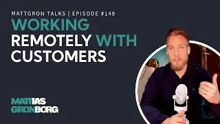 Working Remotely with Customers  | MattGron Talks #149