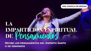 The #Spiritual Impartation of #Thoughts | Praise the Lord Pamela Medina