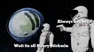 Wait...Its all Henry Stickmin? Always has been