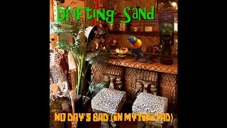 Drifting Sand - No Day's Bad (In My Tiki Pad) (Official Video)