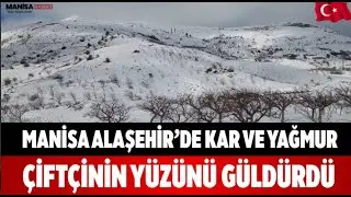 Manisa Alaşehir’de Kar ve Yağmur Çiftçinin Yüzünü Güldürdü #alaşehir