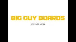 Big Guy Boards