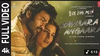 Aawaara Angaara (Full Video): Tere Ishk Mein Dhanush, kriti AR Rahman, Faheem Aanand LR Bhushan K.🎧🎧