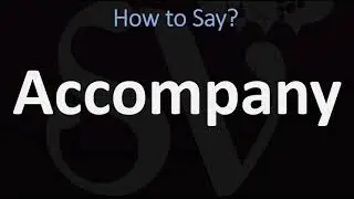 How to Pronounce Accompany? (CORRECTLY)