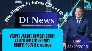 DI News, 31 de outubro de 2025 - VGIP11 JASC11 BLMG11 CDII11 VALO11 RMAI11 IRDM11 RBRF11 e outros