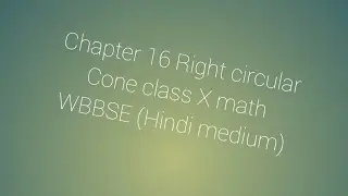 class X maths Chapter 16 Right circular cone WBBSE hindi medium