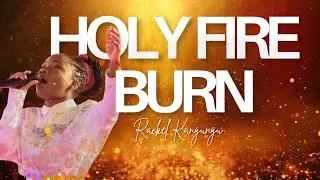 HOLY FIRE BURN || HOLY GHOST intimacy worship🔥🔥 - Rackel Kangungu