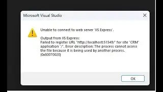 Fixing IIS Express Error: Unable to Connect to Web Server in Visual Studio | Error Code 0x80070020