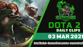 Dota 2 Daily Clips 03 Mar 2021