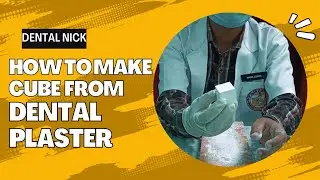 How to Make Cube From Dental Plaster || Dental Nick