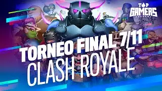 CLASH ROYALE | TORNEO FINAL (7NOV) | TOP GAMERS ACADEMY